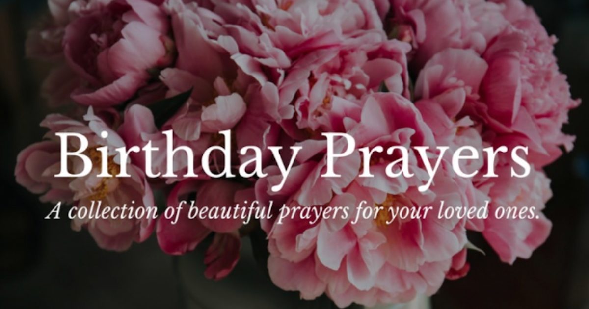 12 Heart-Warming Birthday Prayers For Your Friends and Family